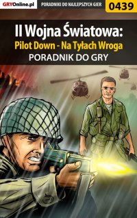 II Wojna Światowa: Pilot Down - Na Tyłach Wroga - poradnik do gry - Bartosz "Mr Error" Weselak - ebook