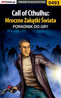 Call of Cthulhu: Mroczne Zakątki Świata - poradnik do gry - Krystian Smoszna - ebook
