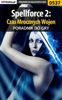 Spellforce 2: Czas Mrocznych Wojen - poradnik do gry - Andrzej "Rylak" Rylski - ebook