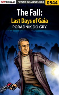 The Fall: Last Days of Gaia - poradnik do gry - Artur "Metatron" Falkowski - ebook