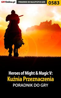 Heroes of Might  Magic V: Kuźnia Przeznaczenia - poradnik do gry - Paweł "HopkinZ" Fronczak - ebook