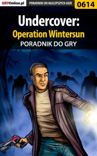 Undercover: Operation Wintersun - poradnik do gry - Katarzyna "kassiopestka" Pestka - ebook