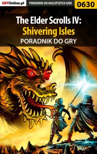 The Elder Scrolls IV: Shivering Isles - poradnik do gry - Krzysztof Gonciarz - ebook