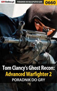 Tom Clancy's Ghost Recon: Advanced Warfighter 2 - poradnik do gry - Jacek "Stranger" Hałas - ebook