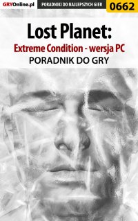 Lost Planet: Extreme Condition - PC - poradnik do gry - Krzysztof Gonciarz - ebook