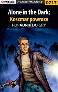 Alone in the Dark: Koszmar powraca - poradnik do gry - Marcin "lhorror" Jaskólski - ebook