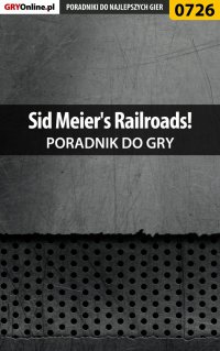 Sid Meier's Railroads! - poradnik do gry - Jacek "Stranger" Hałas - ebook