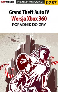 Grand Theft Auto IV - Xbox 360 - poradnik do gry - Maciej "Shinobix" Kurowiak - ebook