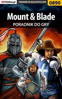 Mount  Blade - poradnik do gry - Piotr "Harfagre" Koczyński - ebook