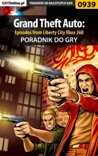 Grand Theft Auto: Episodes from Liberty City - Xbox 360 - poradnik do gry - Maciej Jałowiec - ebook