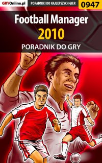 Football Manager 2010 - poradnik do gry - Maciej "maciek_ssi" Bajorek - ebook