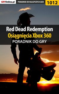 Red Dead Redemption - osiągnięcia - poradnik do gry - Artur "Arxel" Justyński - ebook