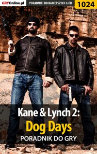 Kane  Lynch 2: Dog Days - poradnik do gry - Michał "Kwiść" Chwistek - ebook