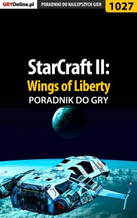 StarCraft II: Wings of Liberty - poradnik do gry - Daniel "Thorwalian" Kazek - ebook