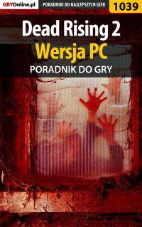 Dead Rising 2 - PC - poradnik do gry - Michał "Kwiść" Chwistek - ebook