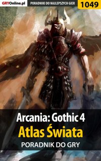 Arcania: Gothic 4 - Atlas Świata - poradnik do gry - Jacek "Stranger" Hałas - ebook