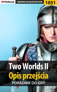 Two Worlds II - opis przejścia - poradnik do gry - Artur "Arxel" Justyński - ebook