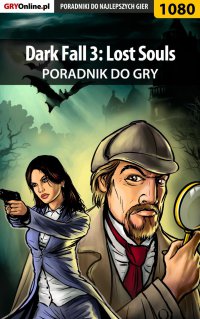 Dark Fall 3: Lost Souls - poradnik do gry - Maciej "Elrond" Myrcha - ebook
