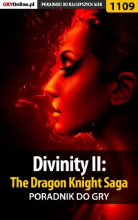 Divinity II: The Dragon Knight Saga - poradnik do gry - Artur "Arxel" Justyński - ebook