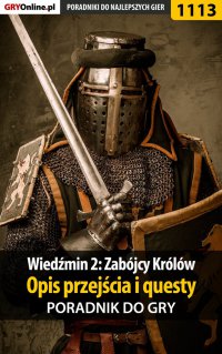 Wiedźmin 2: Zabójcy Królów - poradnik, opis przejścia, questy - Artur "Arxel" Justyński - ebook