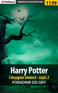 Harry Potter i Insygnia Śmierci - część 2 - poradnik do gry - Daniel "Thorwalian" Kazek - ebook