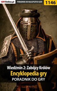 Wiedźmin 2: Zabójcy Królów - encyklopedia gry - poradnik do gry - Artur "Arxel" Justyński - ebook