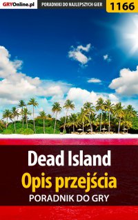 Dead Island - opis przejścia - poradnik do gry - Artur "Arxel" Justyński - ebook