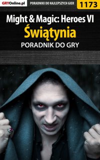 Might  Magic: Heroes VI - Świątynia - poradnik do gry - Maciej "Czarny" Kozłowski - ebook