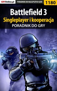 Battlefield 3 - poradnik do gry. Singleplayer i kooperacja - Piotr "MaxiM" Kulka - ebook