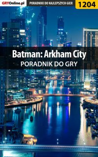 Batman: Arkham City - poradnik do gry - Jacek "Stranger" Hałas - ebook