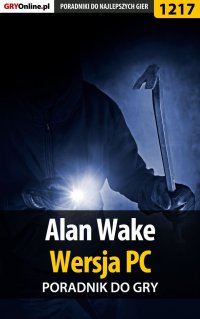 Alan Wake - PC - poradnik do gry - Artur "Arxel" Justyński - ebook