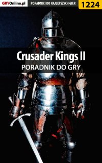 Crusader Kings II - poradnik do gry - Maciej "Czarny" Kozłowski - ebook