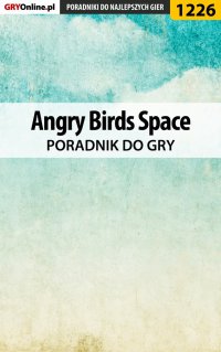 Angry Birds Space - poradnik do gry - Artur "Arxel" Justyński - ebook