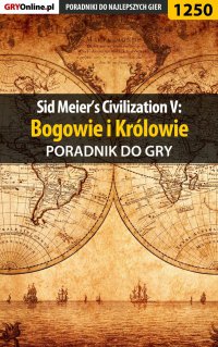 Sid Meier’s Civilization V: Bogowie i Królowie - poradnik do gry - Dawid "Kthaara" Zgud - ebook