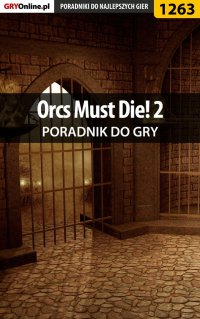 Orcs Must Die! 2 - poradnik do gry - Michał "Wolfen" Basta - ebook