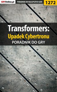 Transformers: Upadek Cybertronu - poradnik do gry - Michał "Wolfen" Basta - ebook