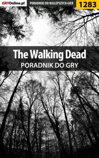 The Walking Dead - poradnik do gry - Piotr "Ziuziek" Deja - ebook