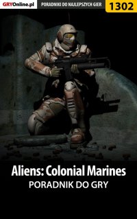 Aliens: Colonial Marines - poradnik do gry - Jacek "Stranger" Hałas - ebook