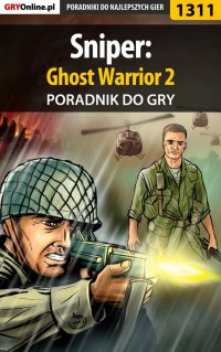 Sniper: Ghost Warrior 2 - poradnik do gry - Artur "Arxel" Justyński - ebook
