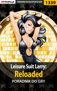 Leisure Suit Larry: Reloaded - poradnik do gry - Maciej "Psycho Mantis" Stępnikowski - ebook