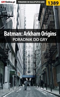 Batman: Arkham Origins - poradnik do gry - Jacek "Stranger" Hałas - ebook