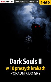 Dark Souls II w 10 prostych krokach - Damian "damianxozzy" Kubik - ebook
