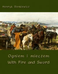 Ogniem i mieczem. With Fire and Sword - Henryk Sienkiewicz - ebook