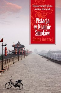 Pistacja w Krainie Smoków. Chiny inaczej - Małgorzata Błońska - ebook
