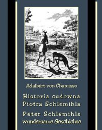 Historia cudowna Piotra Schlemihla. Peter Schlemihls wundersame Geschichte - Adalbert von Chamisso - ebook