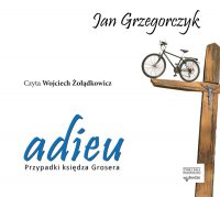 Adieu. Przypadki księdza Grosera. audiobook - Jan Grzegorczyk - audiobook
