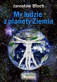 My, ludzie z planety Ziemia - Jarosław Bloch - ebook