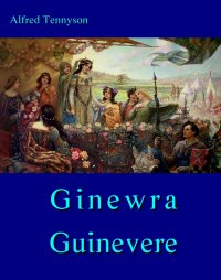 Ginewra - Guinevere - Alfred Lord Tennyson - ebook