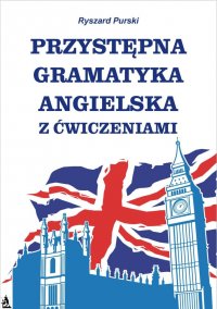 Przystępna gramatyka angielska z ćwiczeniami - Ryszard Purski - ebook