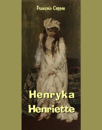 Henryka. Henriette - François Coppée - ebook